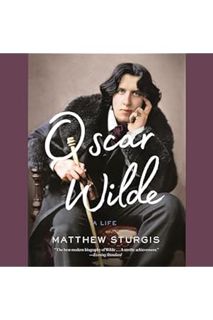 PDF Free Oscar Wilde: A Life by Matthew Sturgis