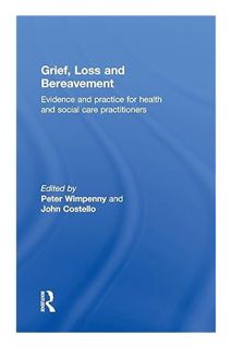 PDF FREE Grief, Loss and Bereavement: Evidence and Practice for Health and Social Care Practitioners