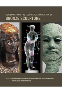 (Ebook) (PDF) Guidelines for the Technical Examination of Bronze Sculpture by David Bourgarit