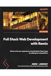 (PDF Free) Full Stack Web Development with Remix: Enhance the user experience and build better React