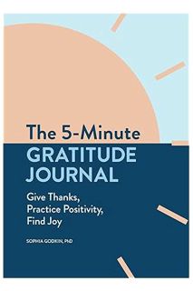 (Ebook Free) The 5-Minute Gratitude Journal: Give Thanks, Practice Positivity, Find Joy by Sophia Go