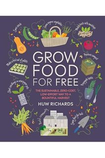 Ebook Download Grow Food For Free: The sustainable, zero-cost, low-effort way to a bountiful harvest