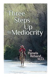 PDF Free Three Steps Up to Mediocrity: A woman afraid, a tough little horse and the man who brought