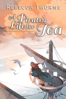 (Download) PDF A Pirate's Life for Tea  A Cozy Fantasy with Ships Abound (Tomes & Tea Cozy Fantasie