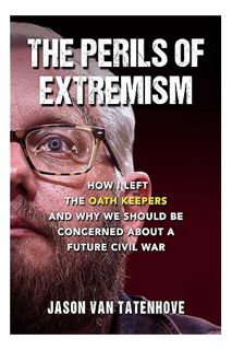 (Ebook Download) The Perils of Extremism: How I Left the Oath Keepers and Why We Should be Concerned