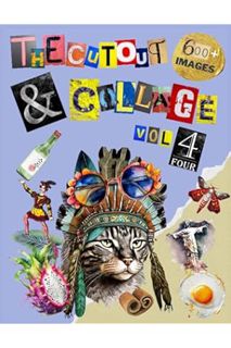 PDF Free The Cut Out And Collage Activity Book Extraordinary Things Vol.4: Over 600+ Large Images Of