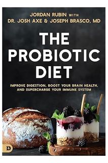 (Ebook Free) The Probiotic Diet: Improve Digestion, Boost Your Brain Health, and Supercharge Your Im