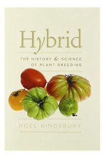 PDF Download Hybrid: The History and Science of Plant Breeding by Noel Kingsbury