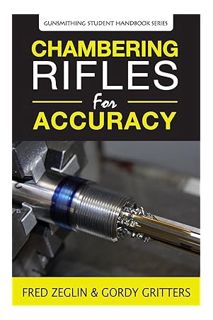 PDF Download Chambering Rifles for Accuracy (Gunsmithing Student Handbook) by Fred Zeglin