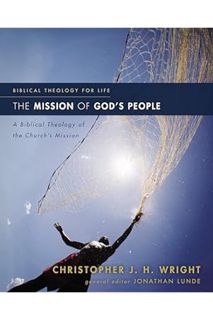 (DOWNLOAD (EBOOK) The Mission of God's People: A Biblical Theology of the Church’s Mission (Biblical