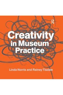 (Free PDF) Creativity in Museum Practice by Linda Norris