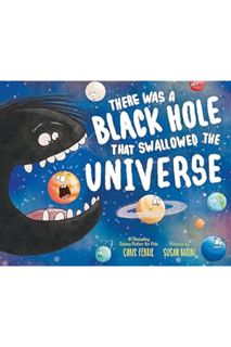 (DOWNLOAD (EBOOK) There Was a Black Hole that Swallowed the Universe: A Funny Rhyming Space Book fro