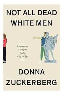 PDF Free Not All Dead White Men: Classics and Misogyny in the Digital Age by Donna Zuckerberg
