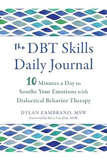 (PDF FREE) The DBT Skills Daily Journal: 10 Minutes a Day to Soothe Your Emotions with Dialectical B
