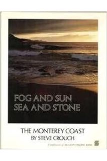 Download EBOOK Fog and Sun, Sea and Stone: The Monterey Coast by Steve Crouch