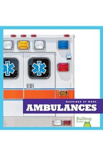 (Download) (Ebook) Ambulances (Bullfrog Books: Machines at Work) by Cari Meister