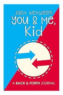 (PDF Ebook) Just Between You & Me, Kid: A Back & Forth Journal Between Grown-Up & Kid by Messy Nessy
