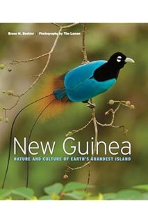 DOWNLOAD PDF New Guinea: Nature and Culture of Earth's Grandest Island by Bruce M. Beehler