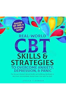 (PDF Free) Real-World CBT Skills & Strategies to Overcome Anxiety, Depression, & Panic: The Research