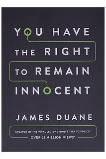 (DOWNLOAD (PDF) You Have the Right to Remain Innocent by James Duane