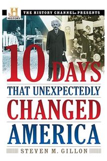 (Ebook) (PDF) 10 Days That Unexpectedly Changed America (History Channel Presents) by Steven M. Gill