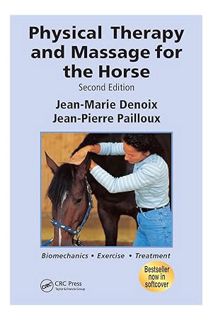 Ebook Download Physical Therapy and Massage for the Horse: Biomechanics-Excercise-Treatment, Second