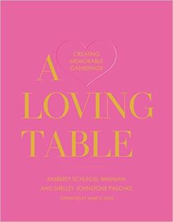eBook ✔️ PDF A Loving Table: Creating Memorable Gatherings Online Book