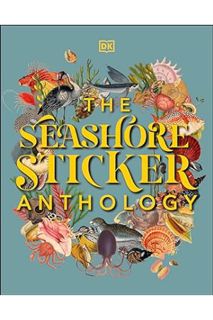 (PDF DOWNLOAD) The Seashore Sticker Anthology: With More Than 1,000 Vintage Stickers (DK Sticker Ant