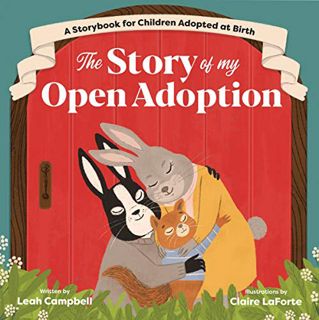 [VIEW] EBOOK EPUB KINDLE PDF The Story of My Open Adoption: A Storybook for Children Adopted at Birt
