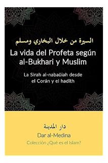 PDF Download La vida del Profeta según al-Bukhari y Muslim: La Sirah al-nabaūiah desde el Corán y el