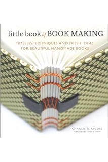 PDF Download Little Book of Book Making: Timeless Techniques and Fresh Ideas for Beautiful Handmade