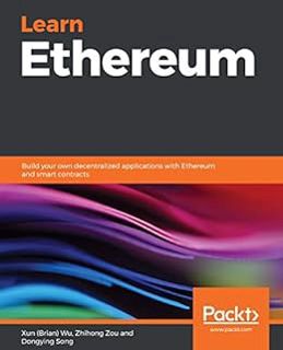[GET] EPUB KINDLE PDF EBOOK Learn Ethereum: Build your own decentralized applications with Ethereum