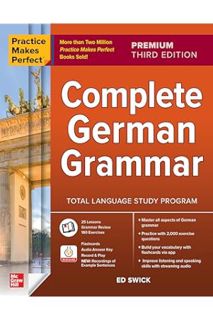 (DOWNLOAD (EBOOK) Practice Makes Perfect: Complete German Grammar, Premium Third Edition by Ed Swick