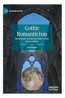 (DOWNLOAD (EBOOK) Gothic Romanticism: Wordsworth, Architecture, Politics, Form (Palgrave Gothic) by