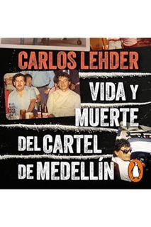 Ebook PDF Vida y muerte del cartel de Medellín [Life and Death of the Medellín Cartel] by Carlos Leh