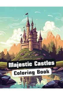(PDF Download) Majestic Castles Coloring Book: Explore the Rich History and Architectural Splendor o