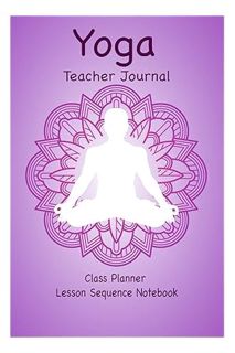Download EBOOK Yoga Teacher Journal Class Planner Lesson Sequence Notebook.: Yoga Teacher Class Plan