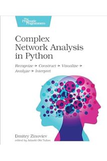 PDF Download Complex Network Analysis in Python: Recognize - Construct - Visualize - Analyze - Inter
