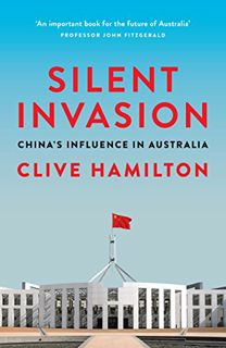 [Access] EPUB KINDLE PDF EBOOK Silent Invasion: China's Influence in Australia by  Clive Hamilton &