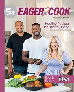 Ebook PDF Eager 2 Cook. Healthy Recipes for Healthy Living: Beef & Poultry