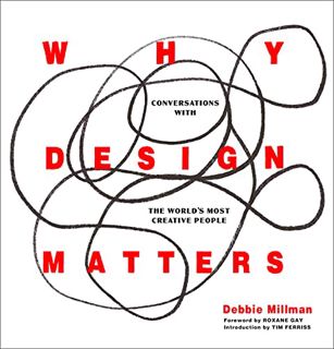 Get [EPUB KINDLE PDF EBOOK] Why Design Matters: Conversations with the World's Most Creative People
