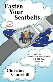 View [EPUB KINDLE PDF EBOOK] Fasten Your Seatbelts: A Flight Attendant's Adventures 36,000 Feet and