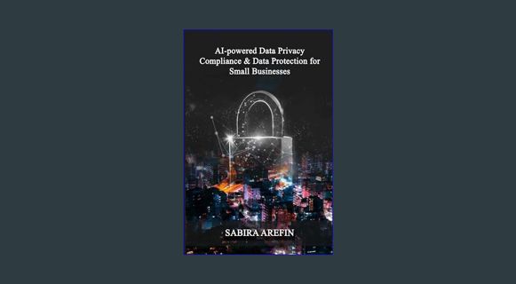 PDF ⚡ AI Powered Data Privacy & Data Protection For Small Businesses     [Print Replica] Kindle