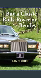 Read ebook [PDF] 📚 Buy a Classic Rolls-Royce or Bentley     Paperback – May 6, 2015 [PDF]