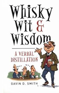 [View] [KINDLE PDF EBOOK EPUB] Whisky, Wit & Wisdom: A Verbal Distillation by Gavin D. Smith 📝