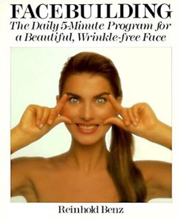 PDF ❤️ [EPUB] Facebuilding: The Daily 5-Minute Program for a Beautiful, Wrinkle-Free Face Complet