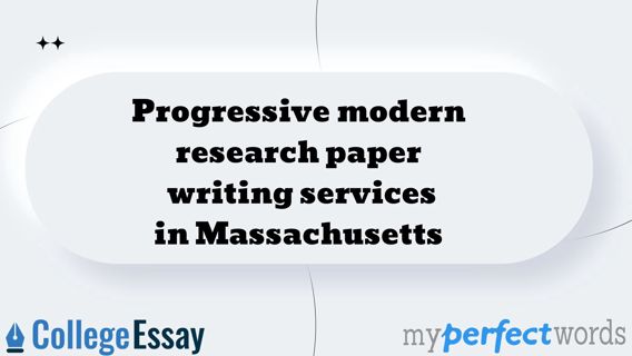 Progressive modern research paper writing services in Massachusetts