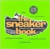 Download ⚡️ [PDF] The Sneaker Book: Anatomy of an Industry and an Icon (Bazaar Book) Complete Editio