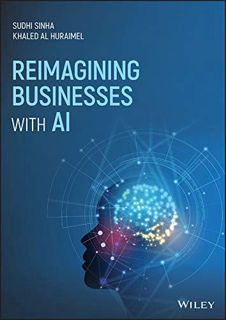 [ACCESS] EPUB KINDLE PDF EBOOK Reimagining Businesses with AI by  Sudhi Sinha &  Khaled Al Huraimel