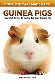 [ACCESS] PDF EBOOK EPUB KINDLE Guinea Pigs: Complete Care Made Easy-Practical Advice To Caring For y